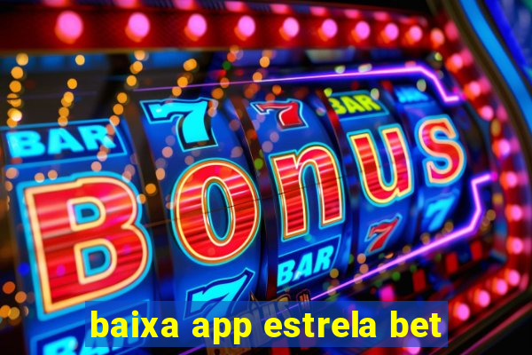 baixa app estrela bet